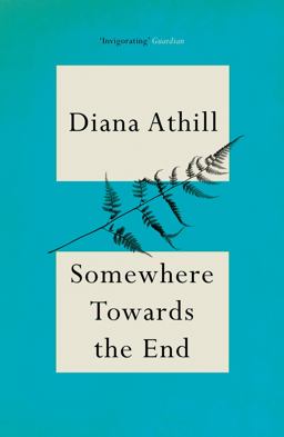 Somewhere Towards the End  9781847080691 Front Cover