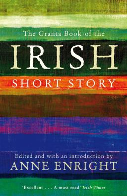 Granta Book of the Irish Short Story 2nd 9781847082558 Front Cover