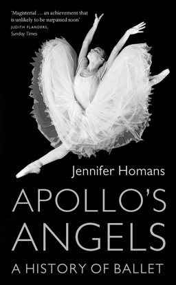 Apollo's Angels A History of Ballet  9781847082565 Front Cover