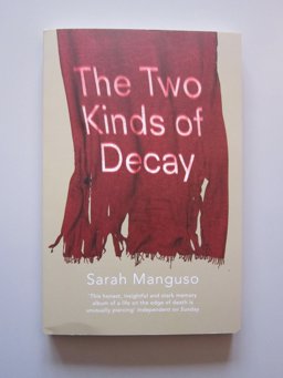 Two Kinds of Decay A Memoir  9781847083098 Front Cover