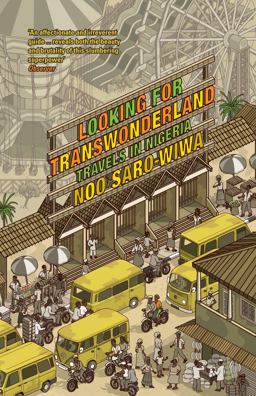Looking for Transwonderland: Travels in Nigeria 2013 9781847083319 Front Cover