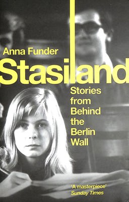 Stasiland Stories from Behind the Berlin Wall 2011 9781847083357 Front Cover
