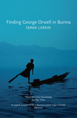 Finding George Orwell in Burma  9781847084026 Front Cover