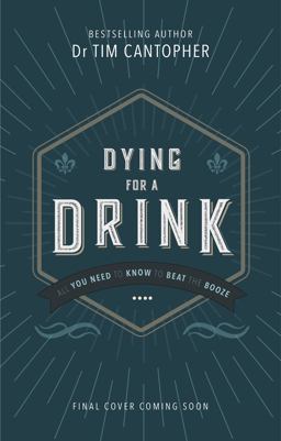 Dying for a Drink: Rethinking Your Relationship With Alcohol  9781847094476 Front Cover