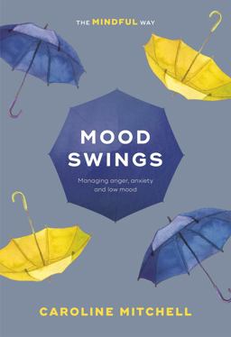 Mood Swings: the Mindful Way Mood Swings: the Mindful Way
