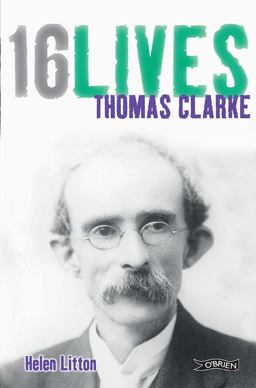 Thomas Clarke 16Lives  9781847172617 Front Cover