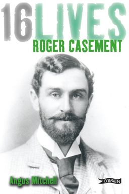 Roger Casement 16Lives  9781847172648 Front Cover