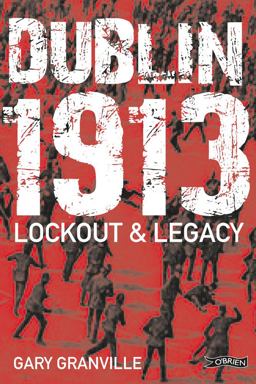 Dublin 1913 Lockout and Legacy  9781847173614 Front Cover