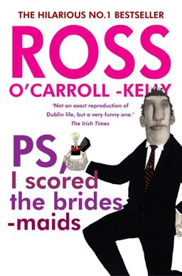 Ross o'Carroll-Kelly, PS, I Scored the Bridesmaids 2nd 9781847177438 Front Cover