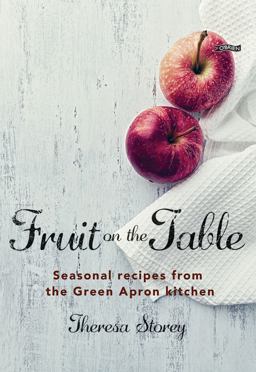Fruit on the Table Seasonal Recipes from the Green Apron Kitchen  9781847177773 Front Cover