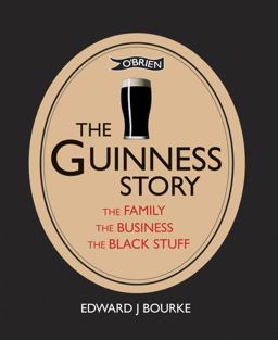 Guinness Story The Family, the Business and the Black Stuff  9781847178435 Front Cover