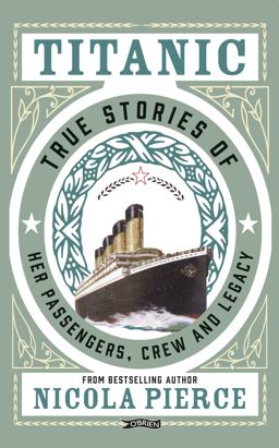 Titanic True Stories of Her Passengers, Crew and Legacy  9781847179470 Front Cover
