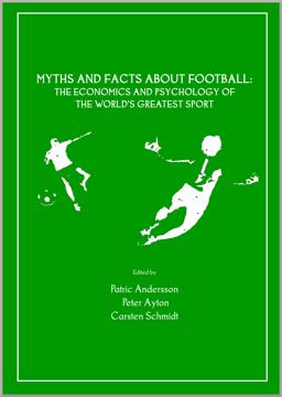 Myths and Facts about Football The Economics and Psychology of the World's Greatest Sport  9781847186225 Front Cover