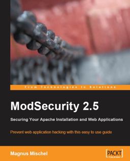 ModSecurity 2. 5 Securing Your Apache Installation and Web Applications  9781847194749 Front Cover