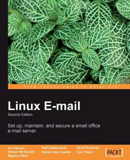 Linux E-Mail Set Up, Maintain, and Secure a Small Office E-Mail Server 2nd 9781847198648 Front Cover