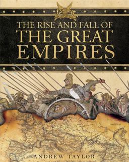 The Rise and Fall of the Great Empires