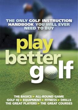 Play Better Golf The Only Golf Instruction Manual You Will Ever Need to Buy  9781847246462 Front Cover
