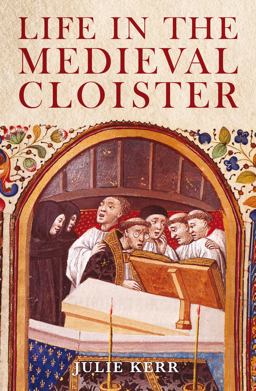 Life in the Medieval Cloister  9781847251619 Front Cover