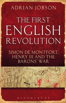First English Revolution Simon de Montfort, Henry III and the Barons' War  9781847252265 Front Cover