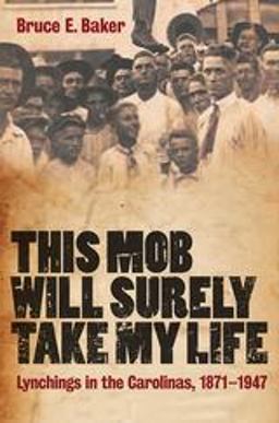 This Mob Will Surely Take My Life Lynchings in the Carolinas, 1871-1947  9781847252388 Front Cover