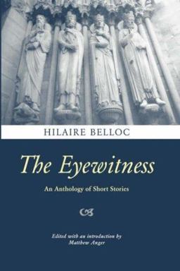 The Eyewitness: an Anthology of Short Stories by Hilaire Belloc