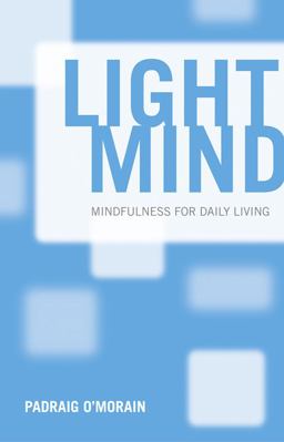 Light Mind Mindfulness for Daily Living  9781847302052 Front Cover