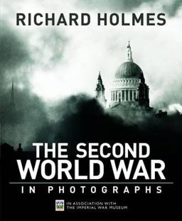 The Second World War in Photographs