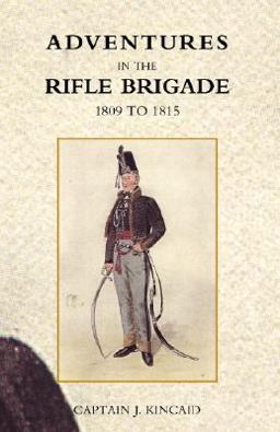 Adventures in the Rifle Brigade, in the Peninsula, France, and the Netherlands From 1809 - 1815  9781847347534 Front Cover