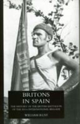 Britons in Spain, the History of the British Battalion of the Xvth International Brigade  9781847347916 Front Cover