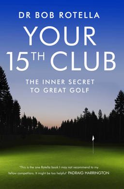 Your 15th Club The Inner Secret to Great Golf  9781847392862 Front Cover