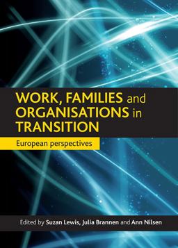 Work, Families and Organisations in Transition Work, Families and Organisations in Transition