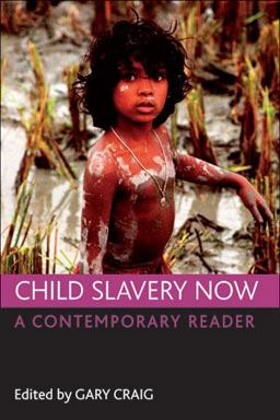 Child Slavery Now Child Slavery Now