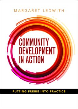 Community Development in Action: Putting Freire into Practice  9781847428752 Front Cover