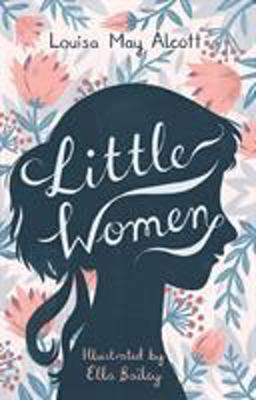 Little Women Illustrated by Ella Bailey  9781847495877 Front Cover