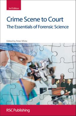 Crime Scene to Court The Essentials of Forensic Science 3rd 9781847558824 Front Cover