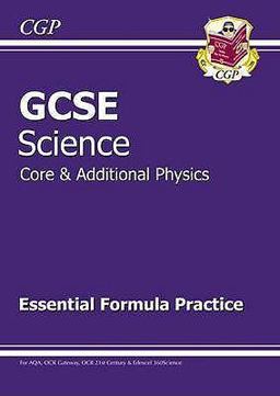 Gcse Core and Additional Physics Essential Formula Practice