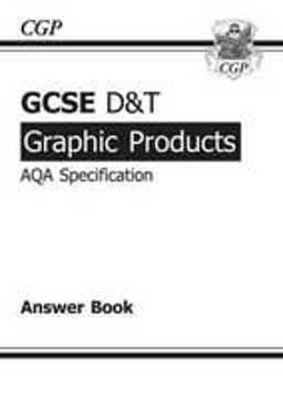 GCSE D and T Graphic Products AQA Exam Practice Answers (for Workbook)