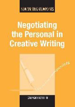 Negotiating the Personal in Creative Writing  9781847694379 Front Cover