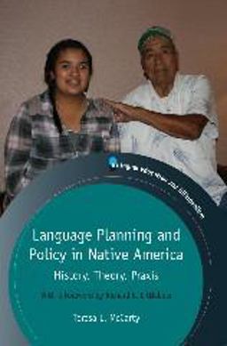 Language Planning and Policy in Native America History, Theory, Praxis  9781847698629 Front Cover