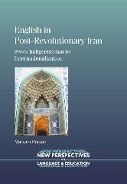 English in Post-Revolutionary Iran From Indigenization to Internationalization  9781847699091 Front Cover