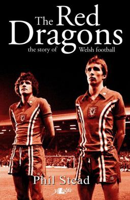 Red Dragons The Story of Welsh Football  9781847714688 Front Cover