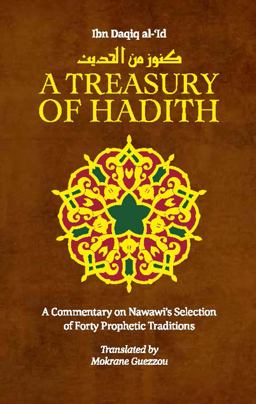 Treasury of Hadith A Commentary on Nawawi's Selection of Prophetic Traditions  9781847740670 Front Cover