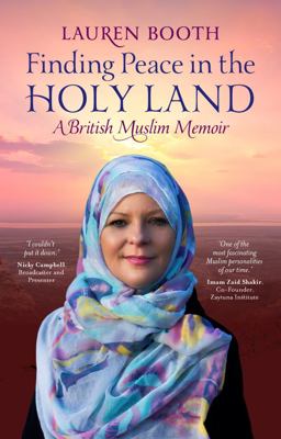 Finding Peace in the Holy Lands A British Muslim Memoir  9781847741219 Front Cover