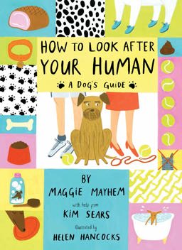 How to Look after Your Human A Dog's Guide  9781847807878 Front Cover