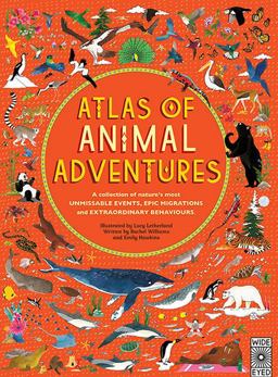 Atlas of Animal Adventures Natural Wonders, Exciting Experiences and Fun Festivities  9781847807922 Front Cover