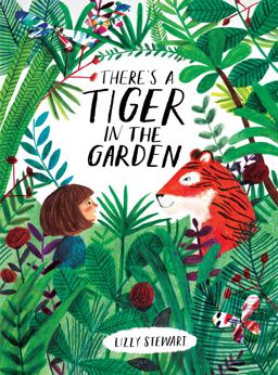There's a Tiger in the Garden 2017 9781847808073 Front Cover