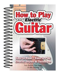 How to Play Electric Guitar Easy to Read, Easy to Play; Effects, Styles and Technique  9781847867162 Front Cover