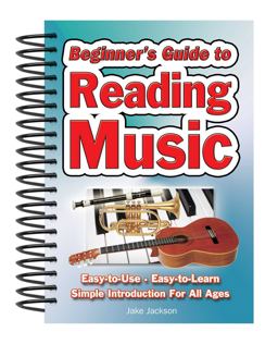 Beginner's Guide to Reading Music Easy to Use, Easy to Learn; a Simple Introduction for All Ages  9781847869500 Front Cover