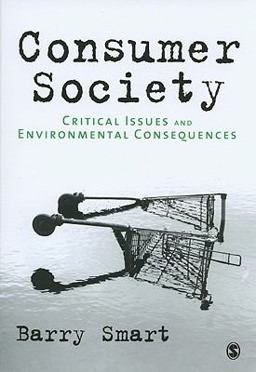 Consumer Society Critical Issues and Environmental Consequences  9781847870506 Front Cover