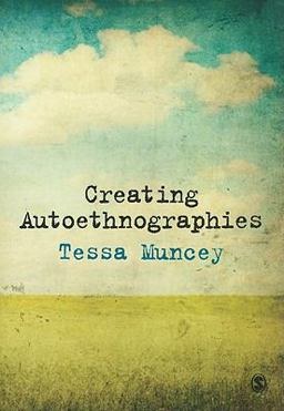 Creating Autoethnographies  9781847874733 Front Cover